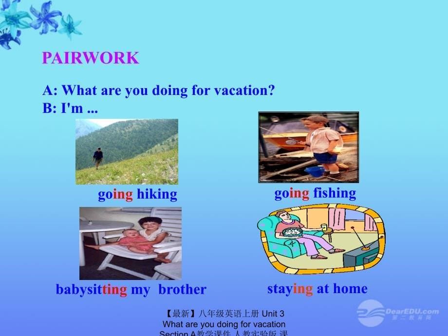 最新八年级英语上册Unit3WhatareyoudoingforvacationSectionA教学课件人教实验版课件_第5页