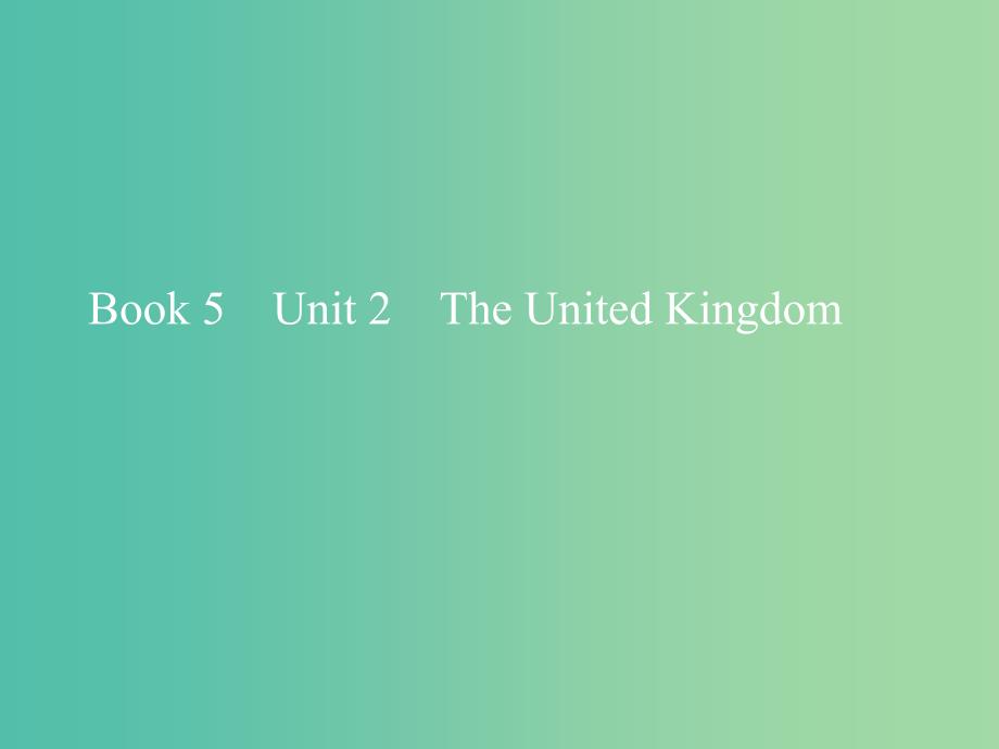 2019版高考英语一轮复习 Unit 2 The United Kingdom课件 新人教版必修5.ppt_第1页