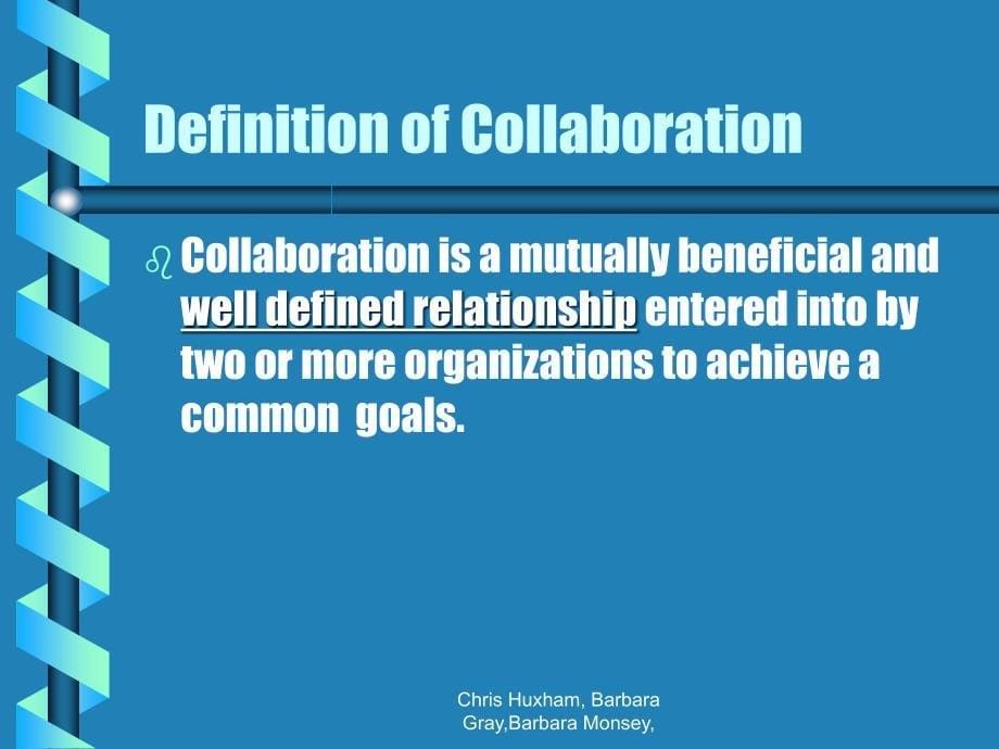 Definition of CollaborationThe Appreciative Inqiry Commons合作的定义——肯定式探询的下议院_第5页