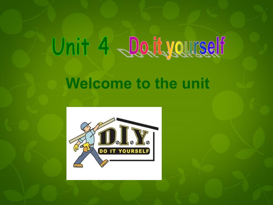 八年级英语上册 Unit 4 Do it yourself Welcome to the Unit课件_第1页