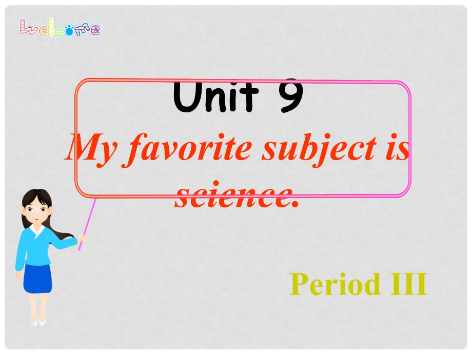 陕西省汉中市佛坪县初级中学七年级英语上册 Unit 9 My favorite subject is science Period 3课件 （新版）人教新目标版_第1页