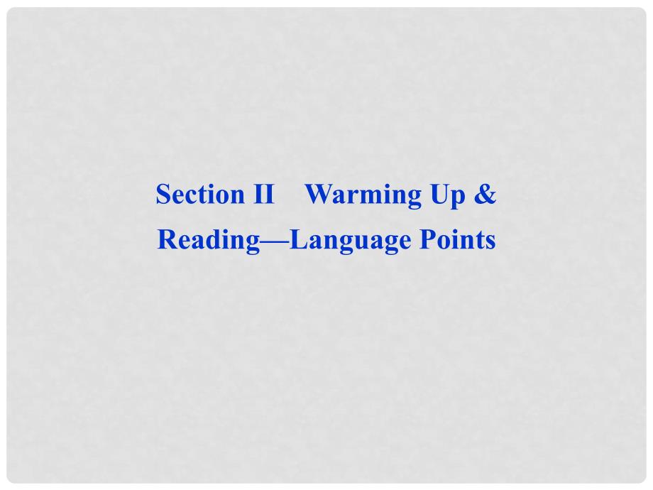 高中英语 Unit4 SectionⅡ Warming Up &amp; Reading Language Points精品课件 新人教版选修6_第1页