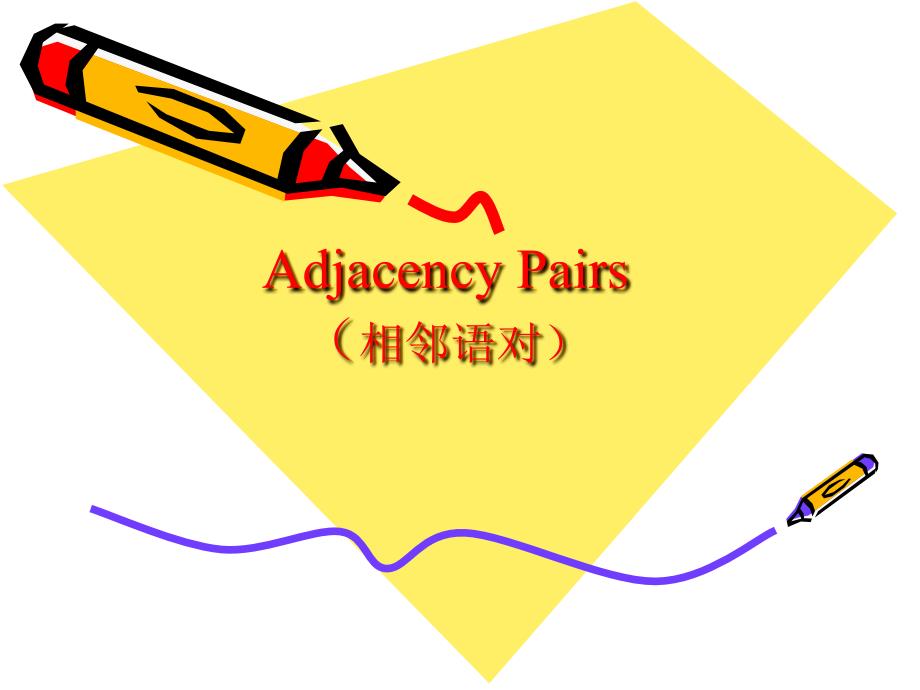 Adjacency Pairs 相邻语对_第1页