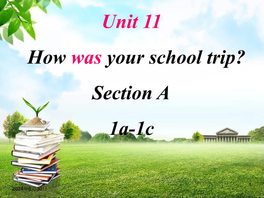 七年级英语下册人教版unit11-How-was-your-school-trip单元总课件_第1页