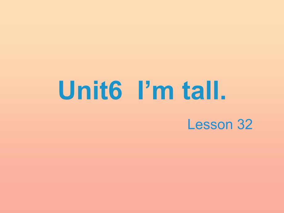 2022四年级英语上册Unit6ImtallLesson32教学课件人教精通版_第1页