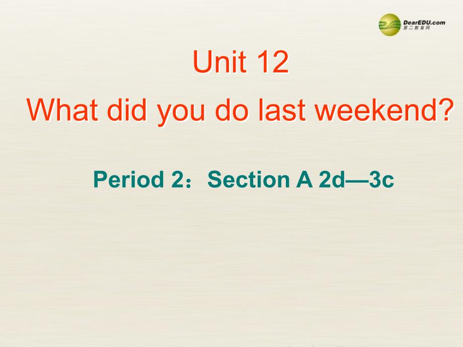 2Unit 12 What did you do last weekendPeriod课件2_第2页