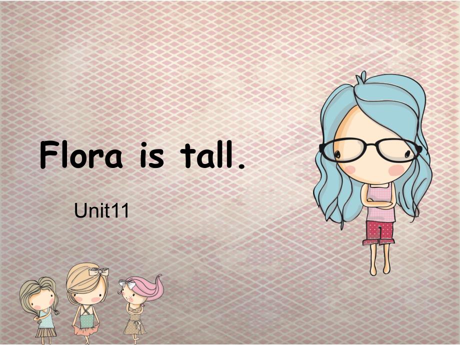 入门级A-Unit11-Flora-is-tall_第1页