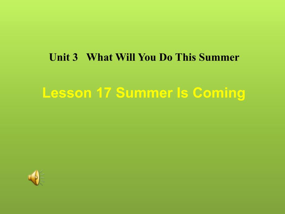 英语Unit3Lesson17SummerIsComing1课件冀教版六年级下_第1页