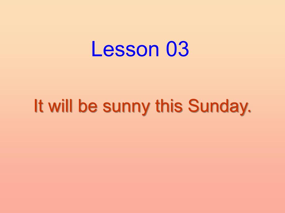 2022秋六年级英语上册 Lesson 3《It will be sunny this Sunday》课件1 科普版_第1页