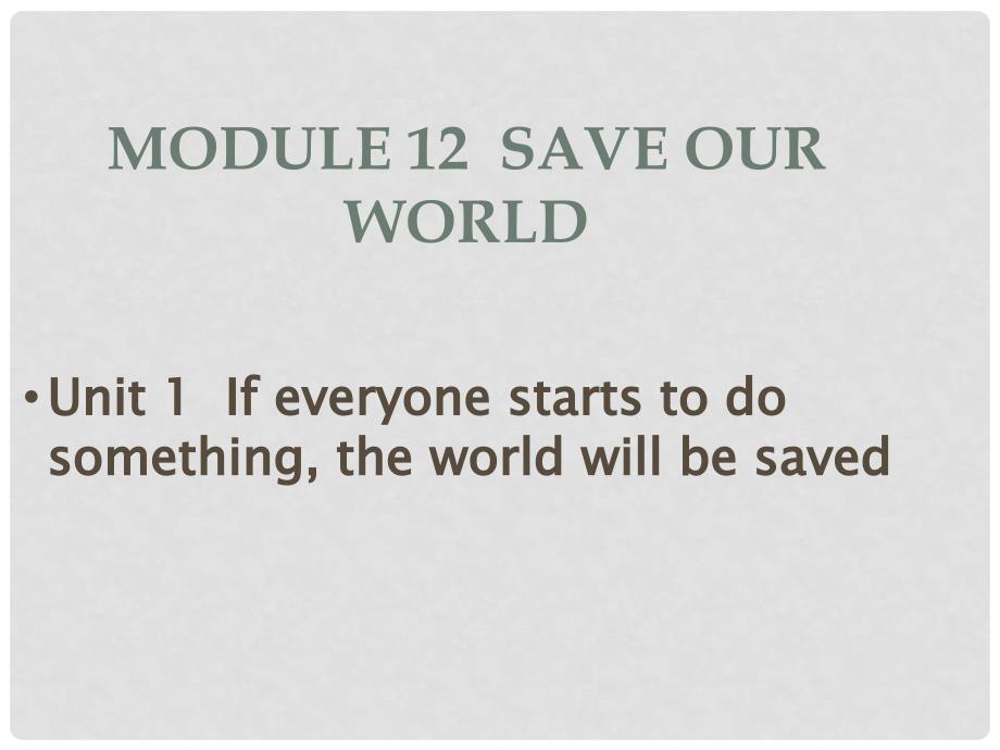 内蒙古鄂尔多斯康巴什新区第一中学九年级英语上册 Module 12 Unit 1 If everyone starts to do something, the world will be saved课件 （新版）外研版.ppt_第2页