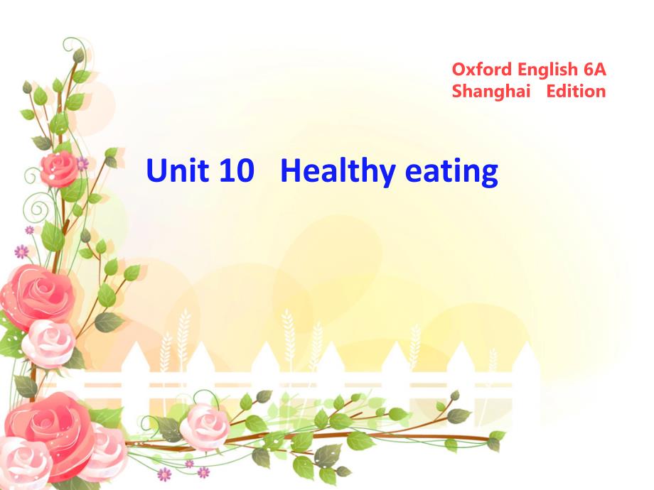 2022六年级英语上册Unit10Healthyeating课件3牛津上海版_第1页