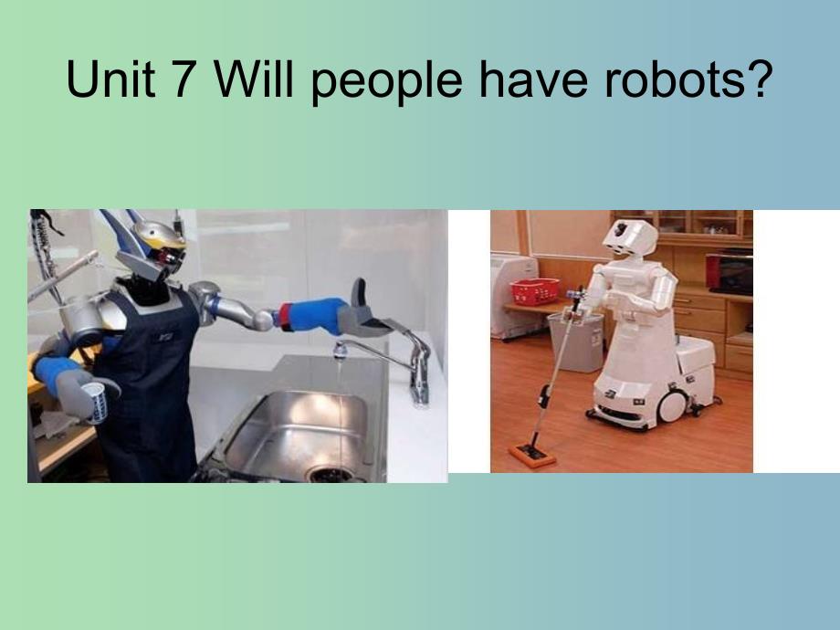 八年级英语上册 Unit 7 Will people have robots课件 （新版）人教新目标版.ppt_第1页