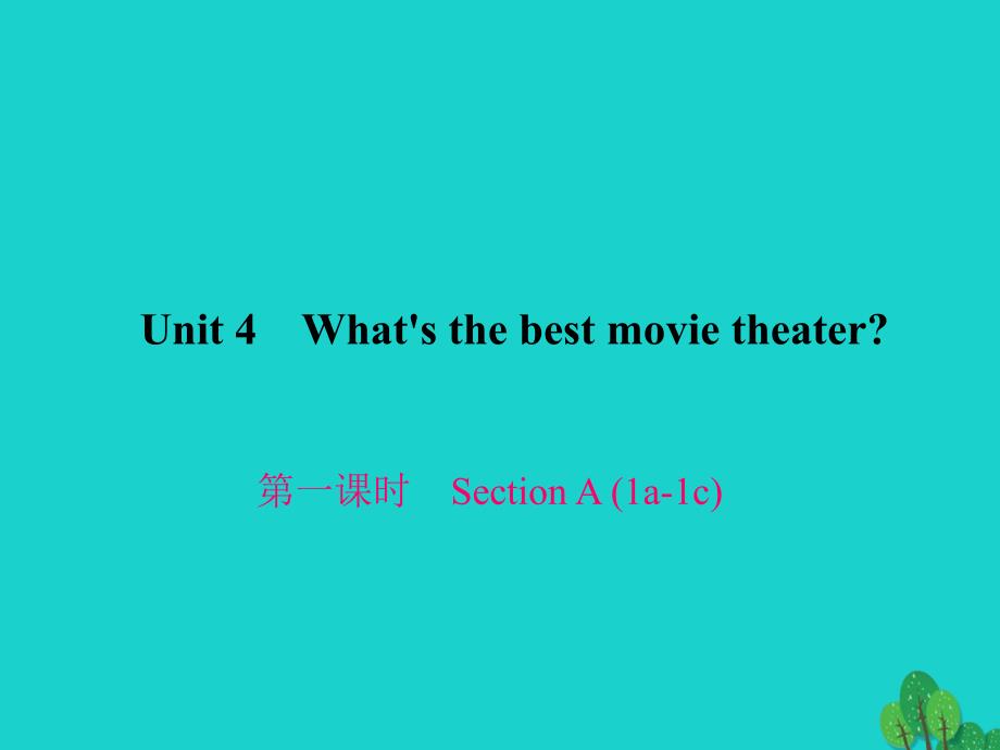 八年级英语上册 Unit 4 What&#39;s the best movie theater（第1课时）Section A（1a-1c）习题课件 （新版）人教新目标版_第1页