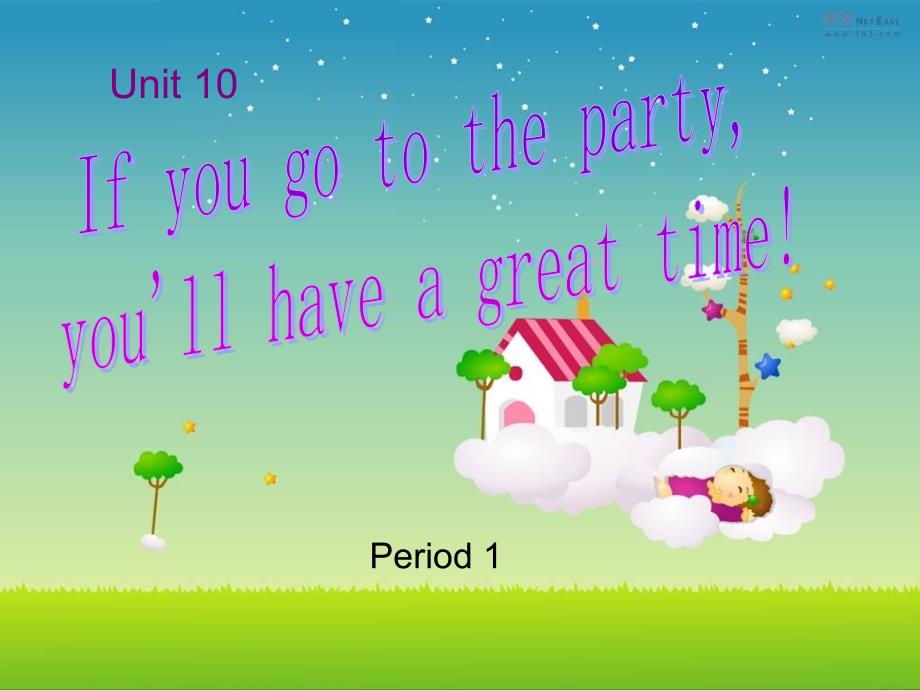 unit10Ifyougotothepartyyouwillhaveagreattime课件_第1页