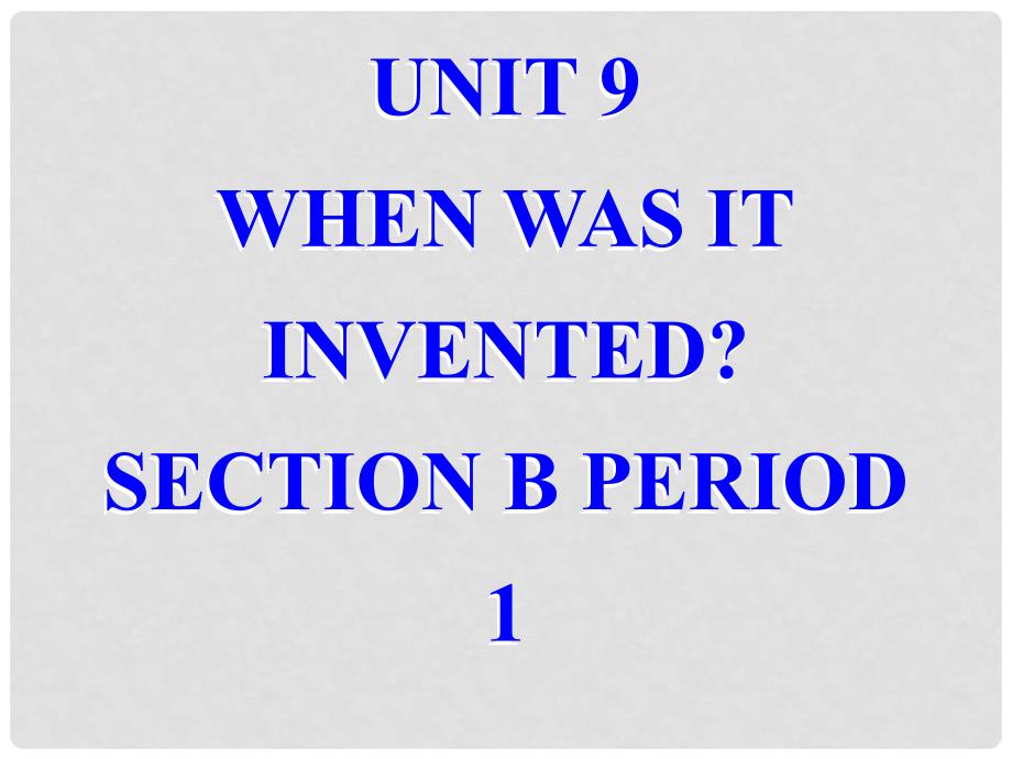 广东省珠海九中九年级英语全册《Unit 9 When was it inventedSection B 1》课件 人教新目标版_第2页