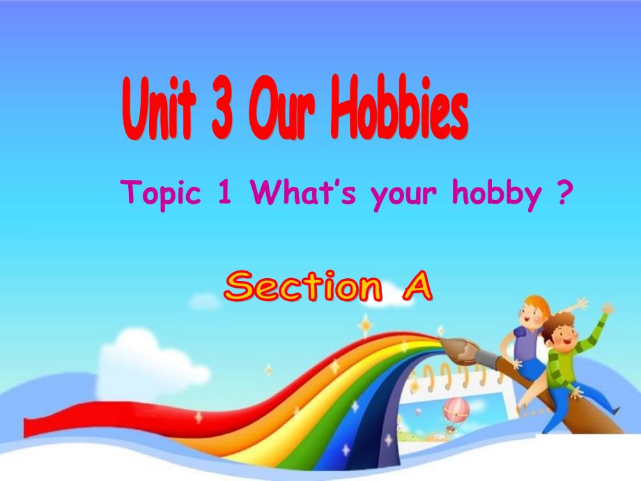 仁爱八上英语Unit3Topic1Topic1What’syourhobbySectionA_第1页