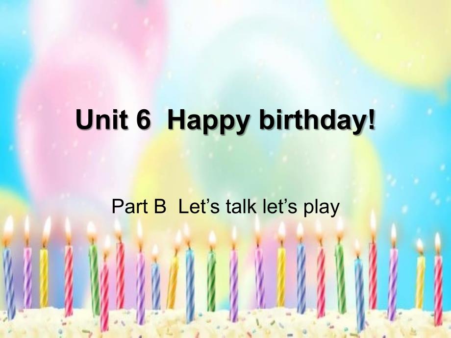 pep人教三年级英语上册三年级上册Unit6_Happy_birthday!第四课时课件ppt免费下载_第1页