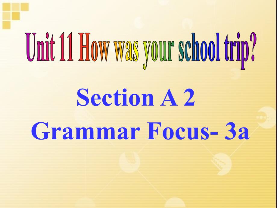 2013年春人教版英语七年级下册第十一单元第二课时教学课件Section_A_2_第1页