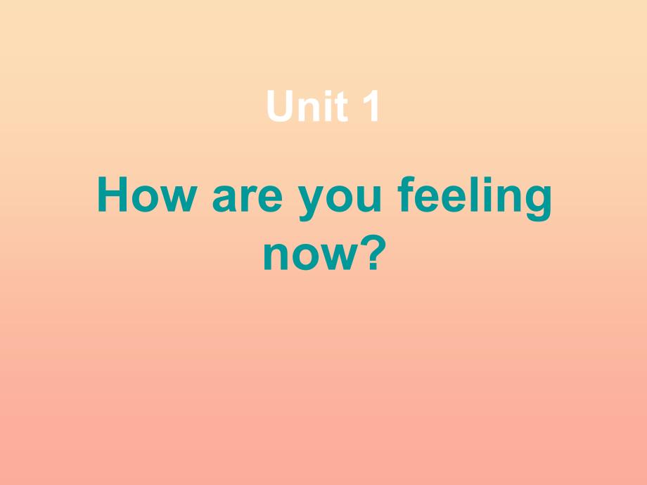 五年级英语下册 Unit 1 How are you feeling now课件1 陕旅版.ppt_第1页