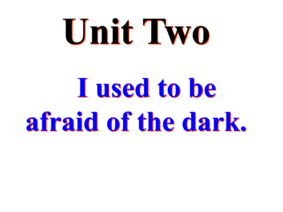 新目标英语九年级课件UnitTwoIusedtobeafraidofthedark_第1页