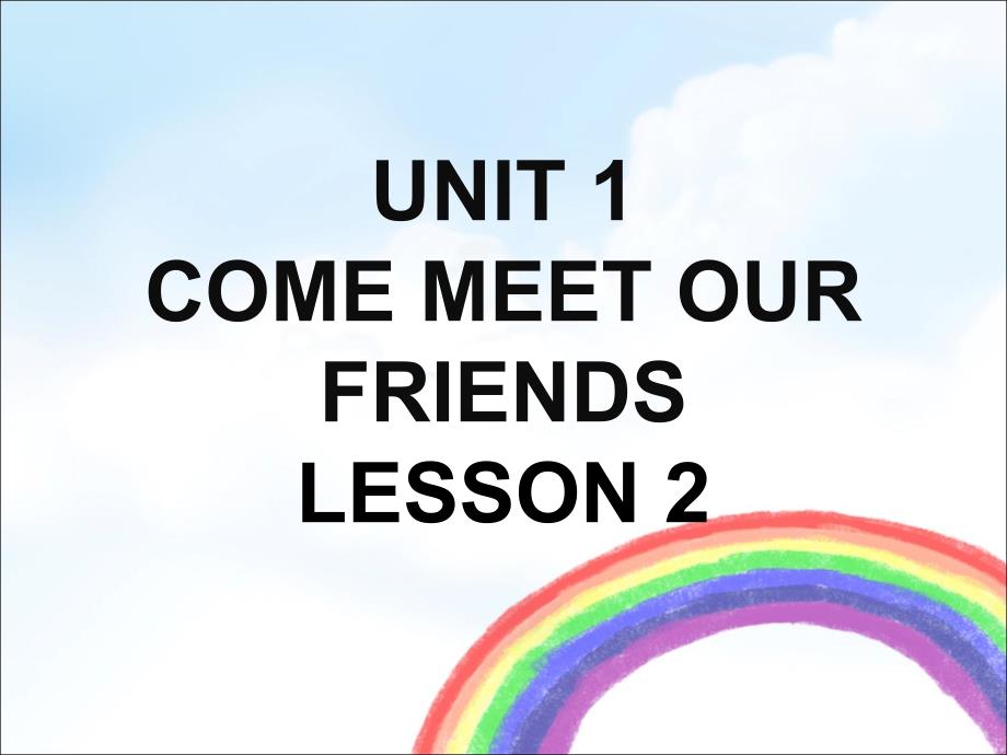 六年级上册英语课件UNIT1COMEMEETOURFRIENDSLESSON2课件2清华版_第1页