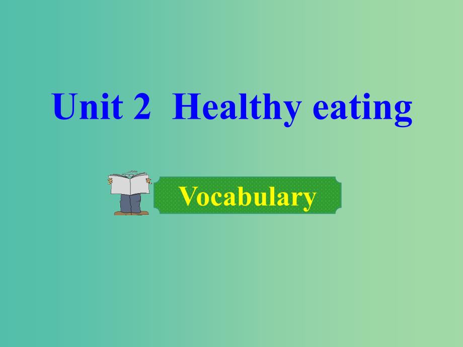 高中英语 Unit 2 Healthy eating Period 2 Vocabulary课件 新人教版必修3.ppt_第1页