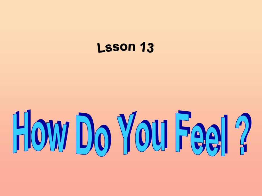 三年级英语上册 Unit3 Body and Feelings Lesson 13 How Do You Feel课件 冀教版.ppt_第3页