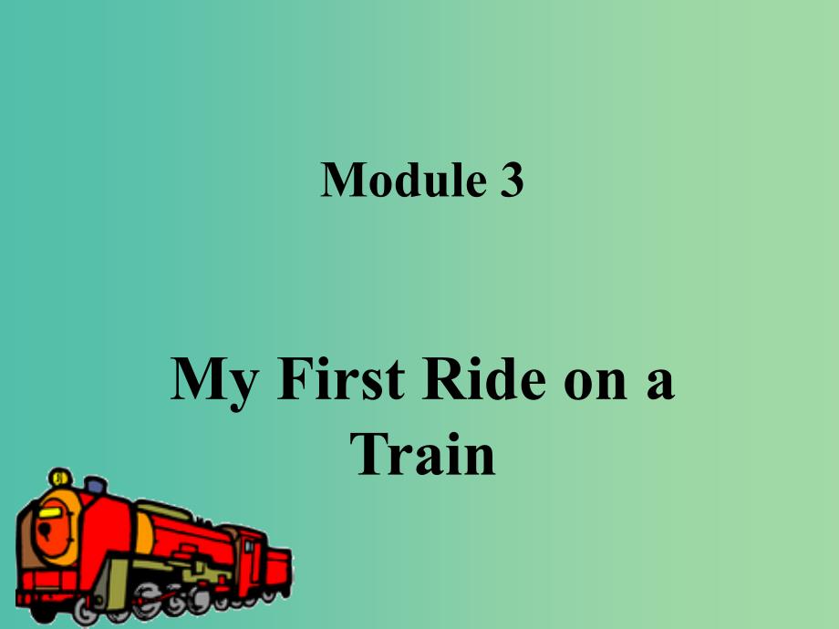 高中英语 Module 3 My First Ride on a Train Grammar课件 外研版必修1.ppt_第1页