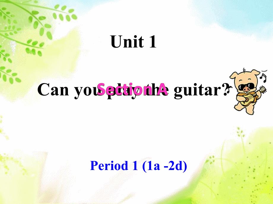 新人教版七年级英语下册unit1CanyouplaytheguitarSectionA1课件_第1页