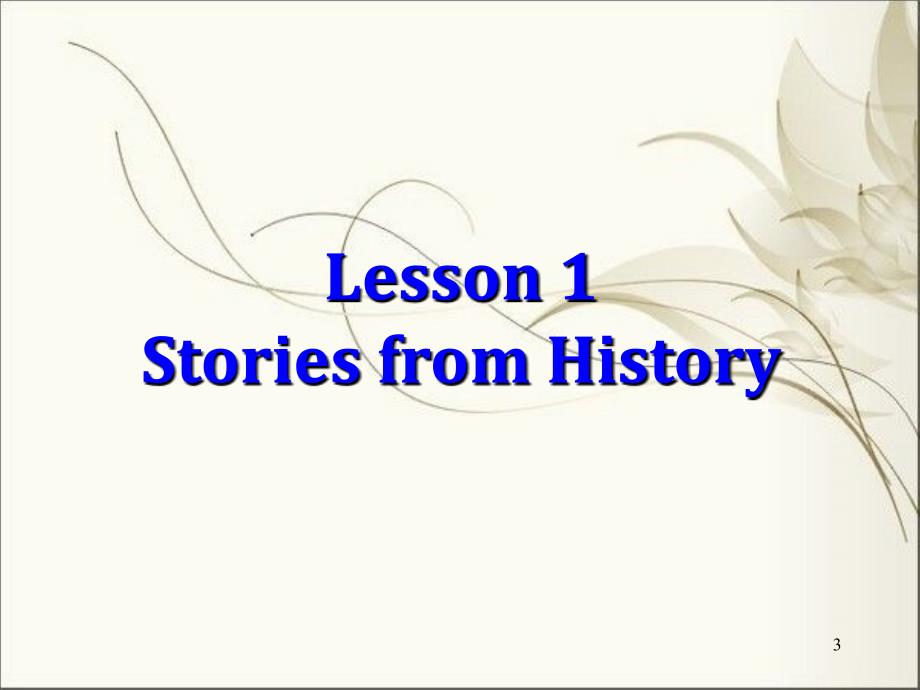 英语北师大版选修六Unit16lesson1StoriesfromHistory课堂PPT_第3页