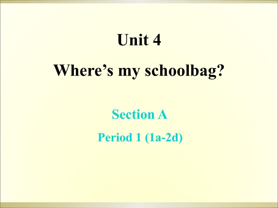 Unit4Where’smyschoolbag第1课时SectionA-1_第1页