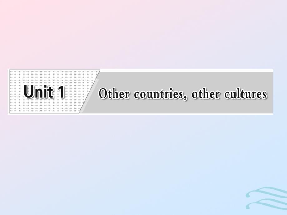 （江苏专用）2019年高中英语 Unit 1 Other countries, other cultures Section Ⅰ Welcome to the unit &amp;amp; Reading&amp;mdash;Pre-reading课件 牛津译林版选修9_第1页